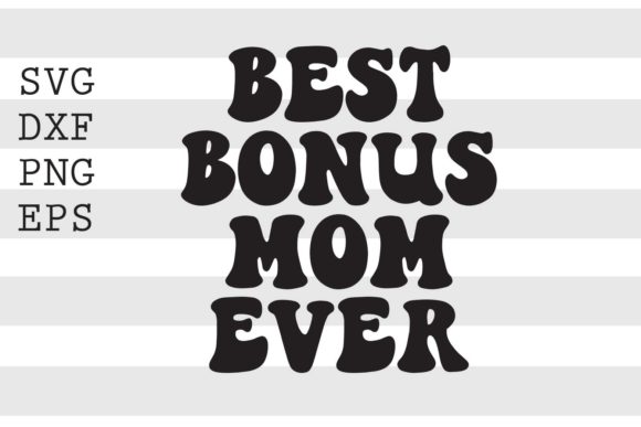 Best Bonus Mom Ever SVG: A Designer’s Honest Review