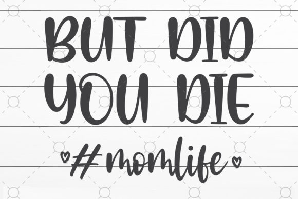 But Did You Die Mom Life Svg: An Embroidery Review