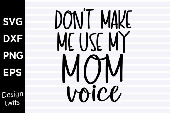 Don't Make Me Use My Mom Voice SVG – A Designer's Honest Review
