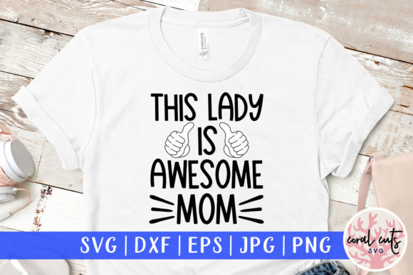 This Lady is Awesome Mom SVG: A Maker’s Review